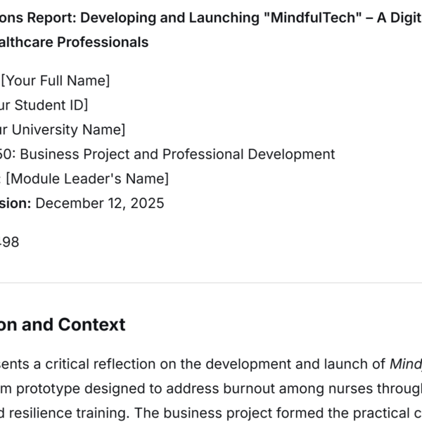 A review and assessment of your successes (project outputs, outcomes, impact, and employability skills developed supported with evidence).  The challenges or weaknesses you faced and how you overcame them.  A critical reflect
