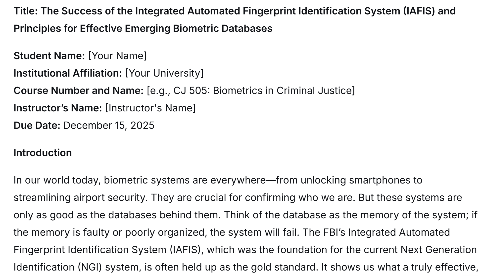 Solution: For any biometric to be successfully used for identification or verification, the database and technology used to obtain and maintain comparison samples must be properly