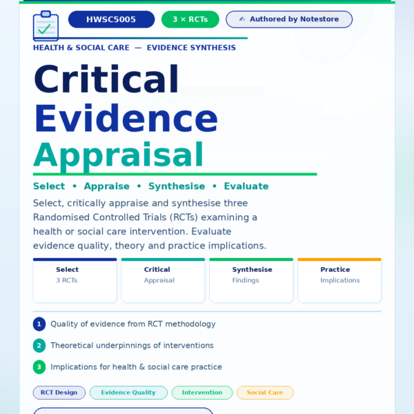 HWSC5005 Assignment: In this assignment, you will select, critically appraise, and synthesise three Randomised Controlled Trials (RCTs) that examine a health or social care intervention. Your evaluation should focus on the quality of evidence, theoretical underpinnings,